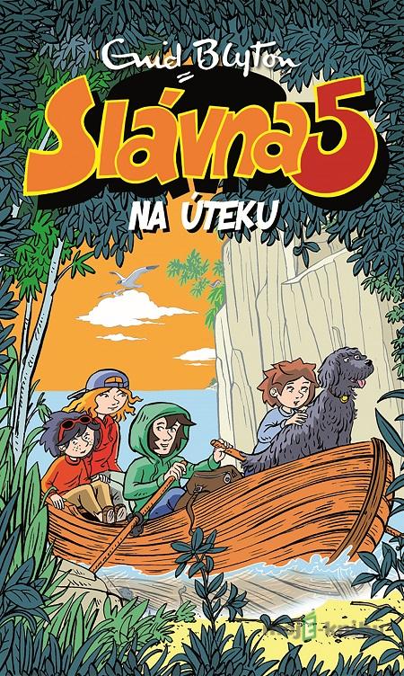 Slávna päťka na úteku - Enid Blyton Slávna päťka na úteku - Enid Blyton