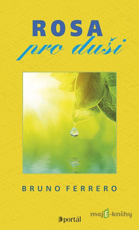 Rosa pro duši - Bruno Ferrero Rosa pro duši - Bruno Ferrero