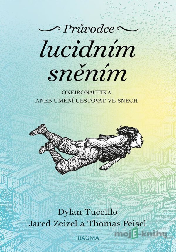 Průvodce lucidním sněním - Dylan Tuccillo, Jared Zeizel, Thomas Peisel