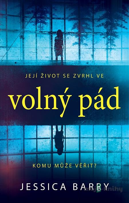 Volný pád - Jessica Barry Volný pád - Jessica Barry