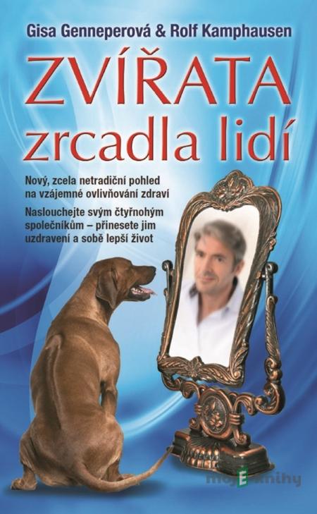 Zvířata - zrcadla lidí - Gisa Genneperová, Rolf Kamphausen Zvířata - zrcadla lidí - Gisa Genneperová, Rolf Kamphausen