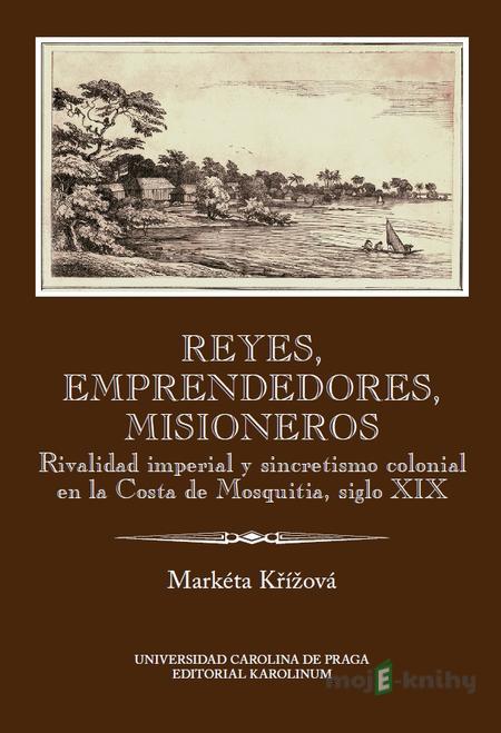 Reyes, emprendedores, misioneros - Markéta Křížová Reyes, emprendedores, misioneros - Markéta Křížová