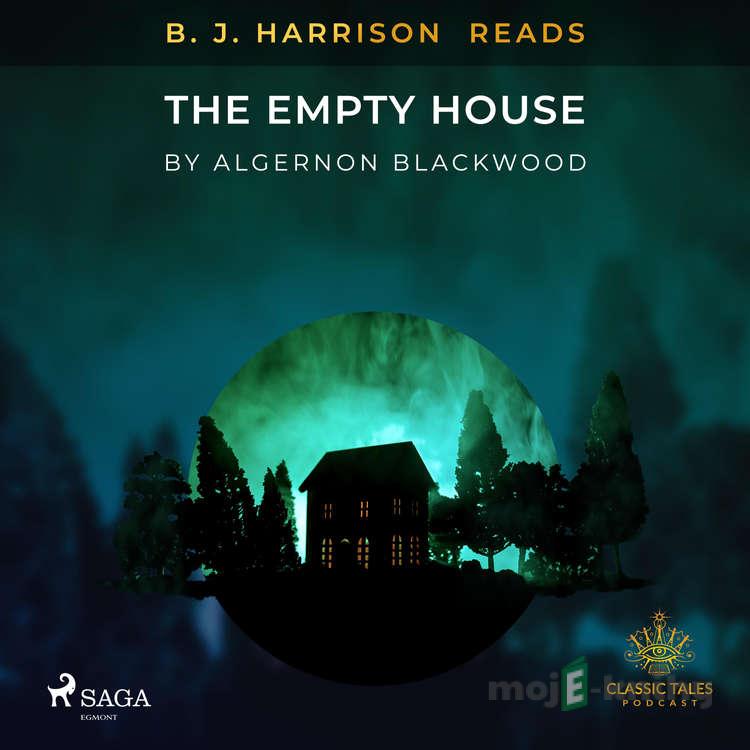 B. J. Harrison Reads The Empty House (EN) - Algernon Blackwood B. J. Harrison Reads The Empty House (EN) - Algernon Blackwood