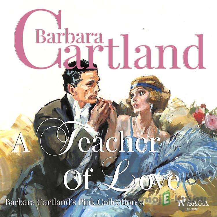 A Teacher of Love (Barbara Cartland s Pink Collection 71) (EN) - Barbara Cartland A Teacher of Love (Barbara Cartland s Pink Collection 71) (EN) - Barbara Cartland