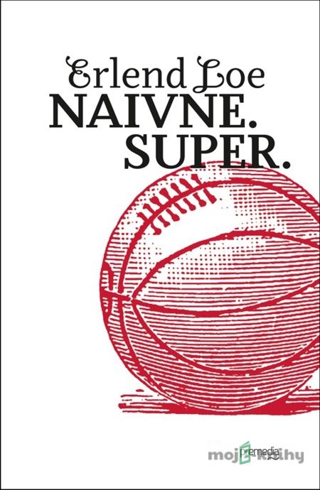 Naivne. Super. - Erlend Loe Naivne. Super. - Erlend Loe