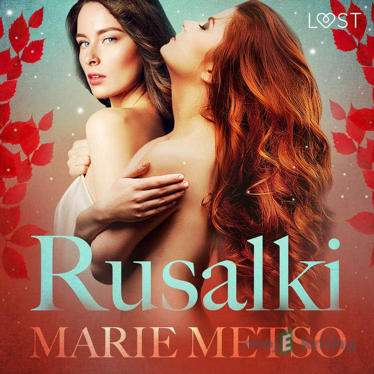 Rusalki - Erotic Short Story (EN) - Marie Metso Rusalki - Erotic Short Story (EN) - Marie Metso