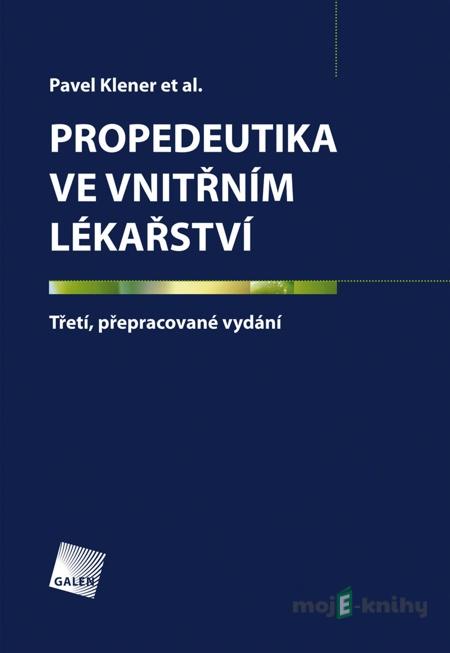 Propedeutika ve vnitřním lékařství - Pavel Klener et al. Propedeutika ve vnitřním lékařství - Pavel Klener et al.