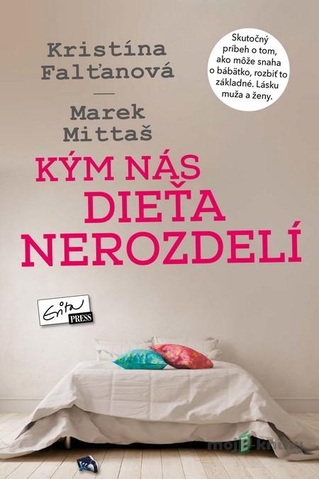 Kým nás dieťa nerozdelí - Kristína Falťanová, Marek Mittaš Kým nás dieťa nerozdelí - Kristína Falťanová, Marek Mittaš