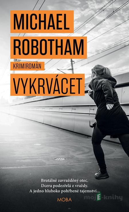 Vykrvácet - Michael Robotham Vykrvácet - Michael Robotham