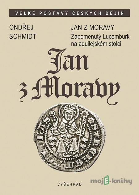 Jan z Moravy - Ondřej Schmidt Jan z Moravy - Ondřej Schmidt