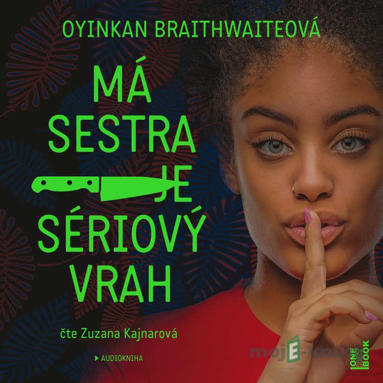 Má sestra je sériový vrah - Oyinkan Braithwaiteová Má sestra je sériový vrah - Oyinkan Braithwaiteová