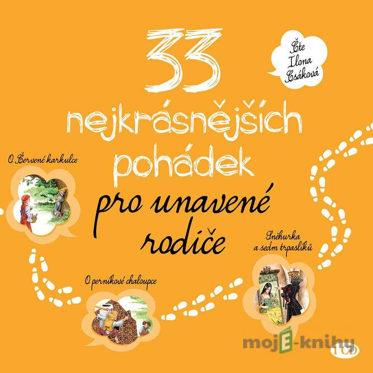 33 nejkrásnějších pohádek pro unavené rodiče - Rôzni Autori 33 nejkrásnějších pohádek pro unavené rodiče - Rôzni Autori