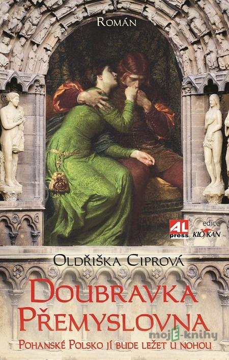 Doubravka Přemyslovna - Oldřiška Ciprová Doubravka Přemyslovna - Oldřiška Ciprová
