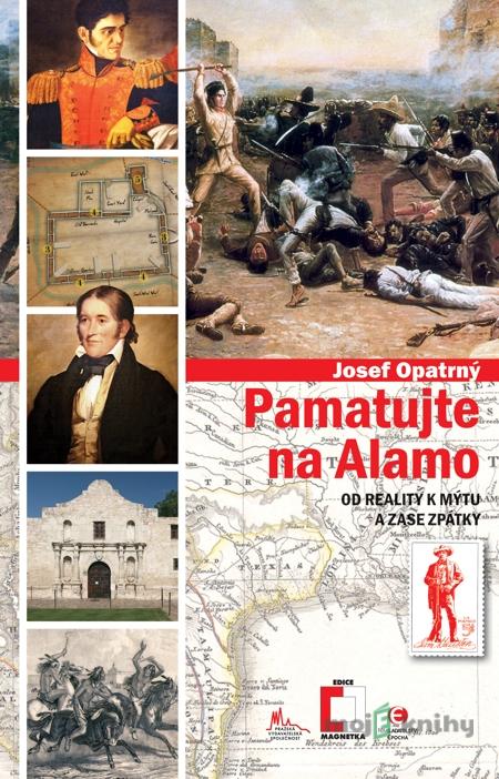 Pamatujte na Alamo - Josef Opatrný Pamatujte na Alamo - Josef Opatrný