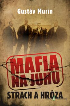 Mafia na juhu - Strach a hrôza - Gustáv Murín