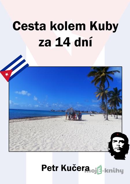 Cesta kolem Kuby za 14 dní - Petr Kučera Cesta kolem Kuby za 14 dní - Petr Kučera