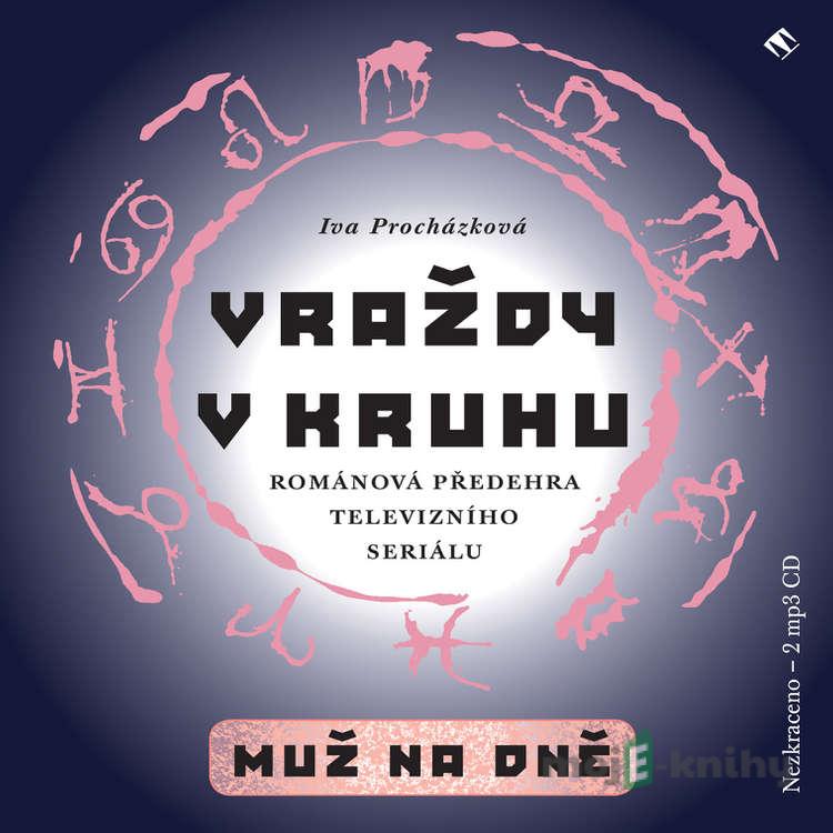 Vraždy v kruhu: Muž na dně - Iva Procházková Vraždy v kruhu: Muž na dně - Iva Procházková