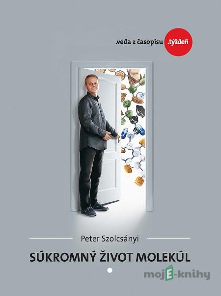 Súkromný život molekúl - Peter Szolcsányi Súkromný život molekúl - Peter Szolcsányi