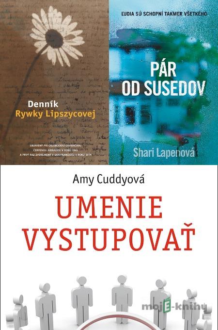 Pár od susedov + Umenie vystupovať + Denník Rywky Lipszycovej - Shari Lapen, Amy Cuddy Pár od susedov + Umenie vystupovať + Denník Rywky Lipszycovej - Shari Lapen, Amy Cuddy
