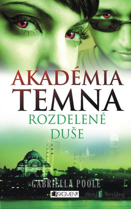 Akadémia temna 3 – Rozdelené duše - Gabriella Poole Akadémia temna 3 – Rozdelené duše - Gabriella Poole