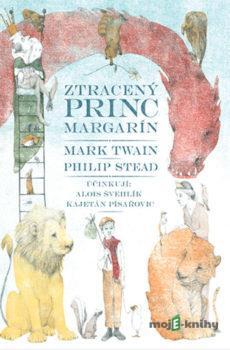 Ztracený princ Margarín - Mark Twain,Philip Stead