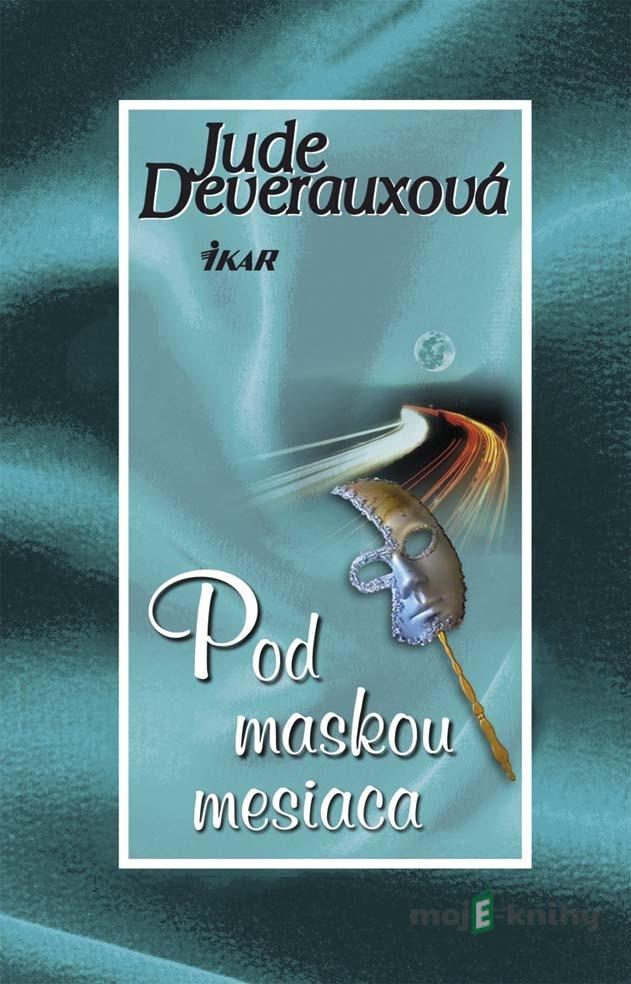 Pod maskou mesiaca - Jude Deveraux Pod maskou mesiaca - Jude Deveraux