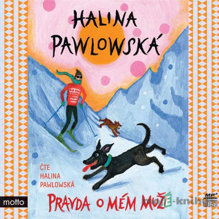 Pravda o mém muži - Halina Pawlowská Pravda o mém muži - Halina Pawlowská