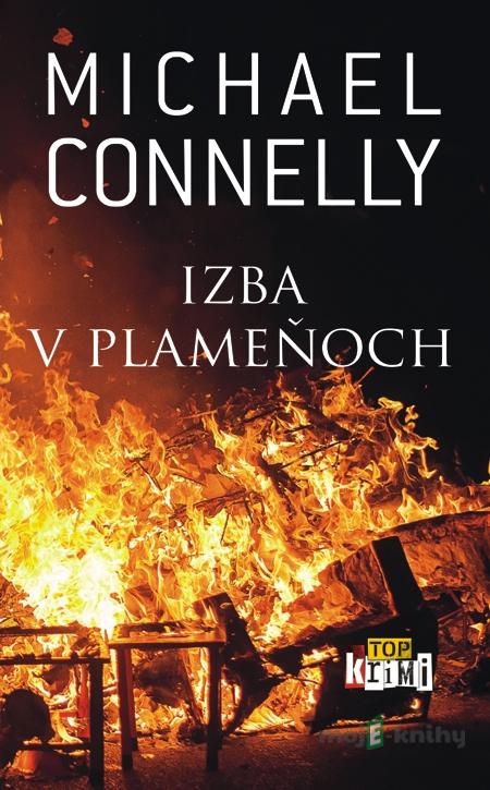 Izba v plameňoch - Michael Connelly Izba v plameňoch - Michael Connelly