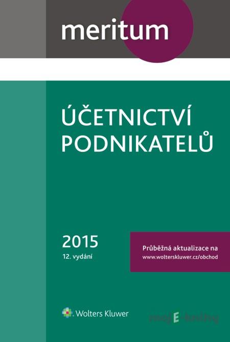 Meritum Účetnictví podnikatelů 2015 - Kolektiv autorů Meritum Účetnictví podnikatelů 2015 - Kolektiv autorů