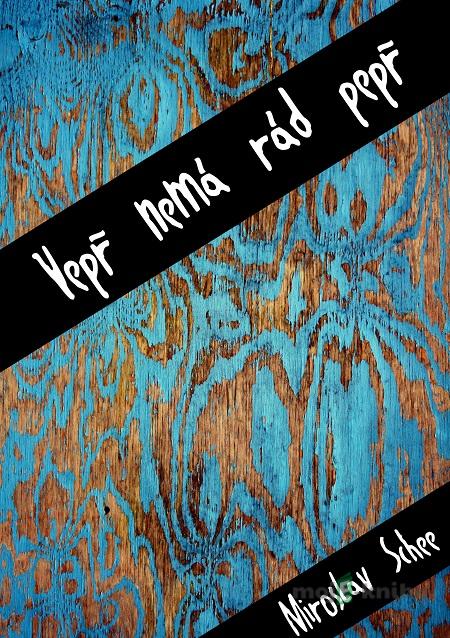 Vepř nemá rád pepř - Miroslav Schee Vepř nemá rád pepř - Miroslav Schee