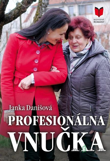 Profesionálna vnučka - Janka Danišová Profesionálna vnučka - Janka Danišová