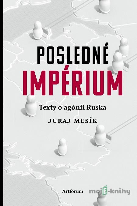 Posledné impérium - Juraj Mesík Posledné impérium - Juraj Mesík