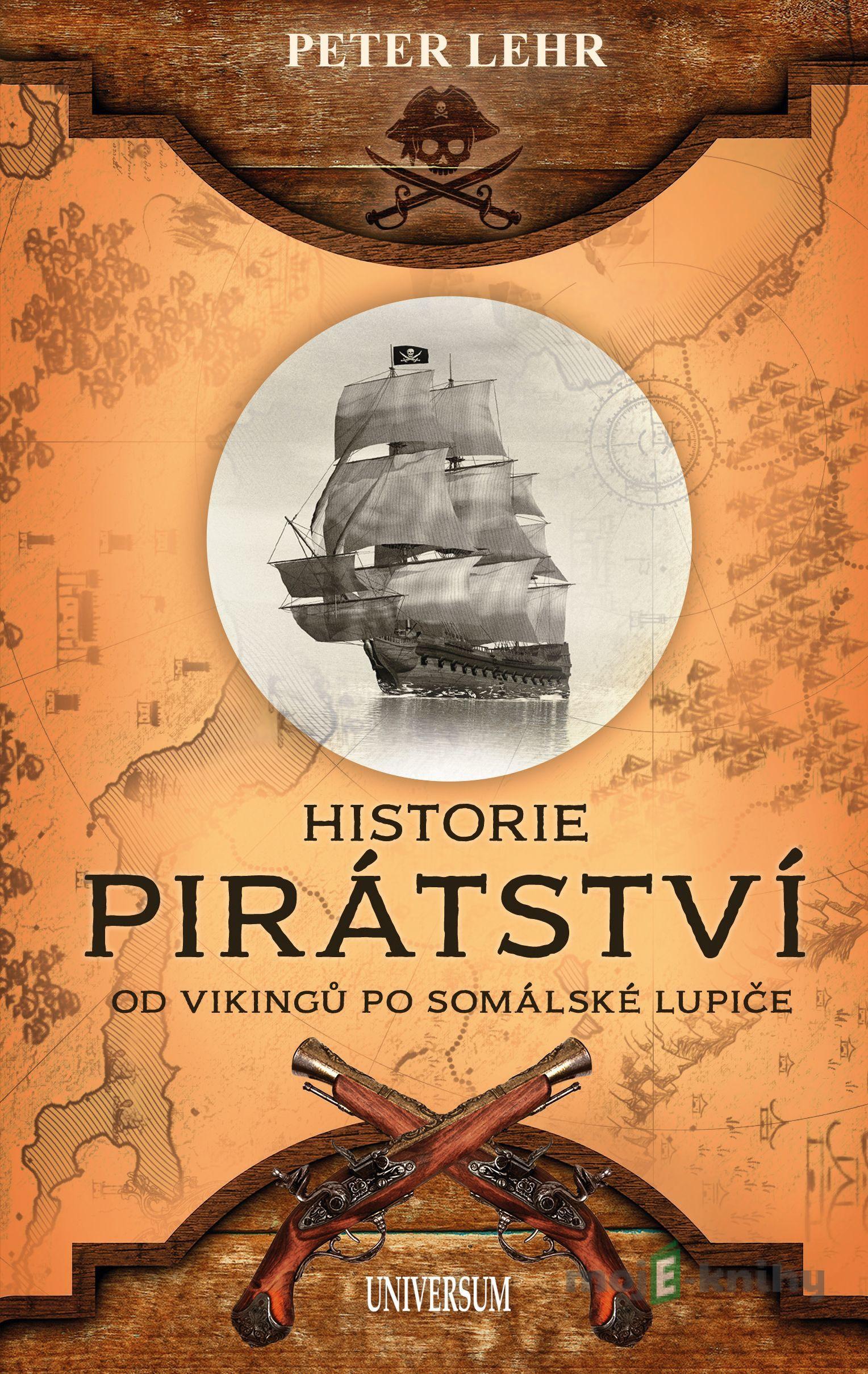 Historie pirátství - Peter Lehr Historie pirátství - Peter Lehr