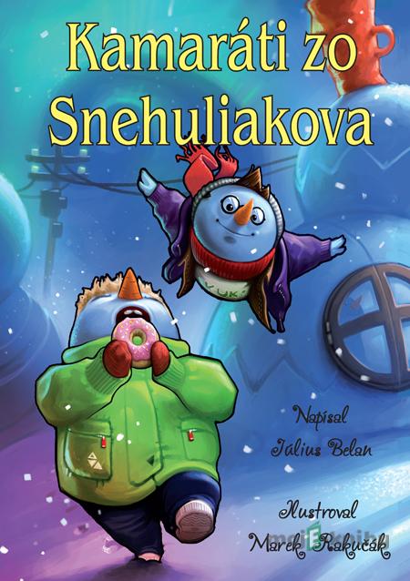 Kamaráti zo Snehuliakova - Július Belan, Marek Rakučák Kamaráti zo Snehuliakova - Július Belan, Marek Rakučák