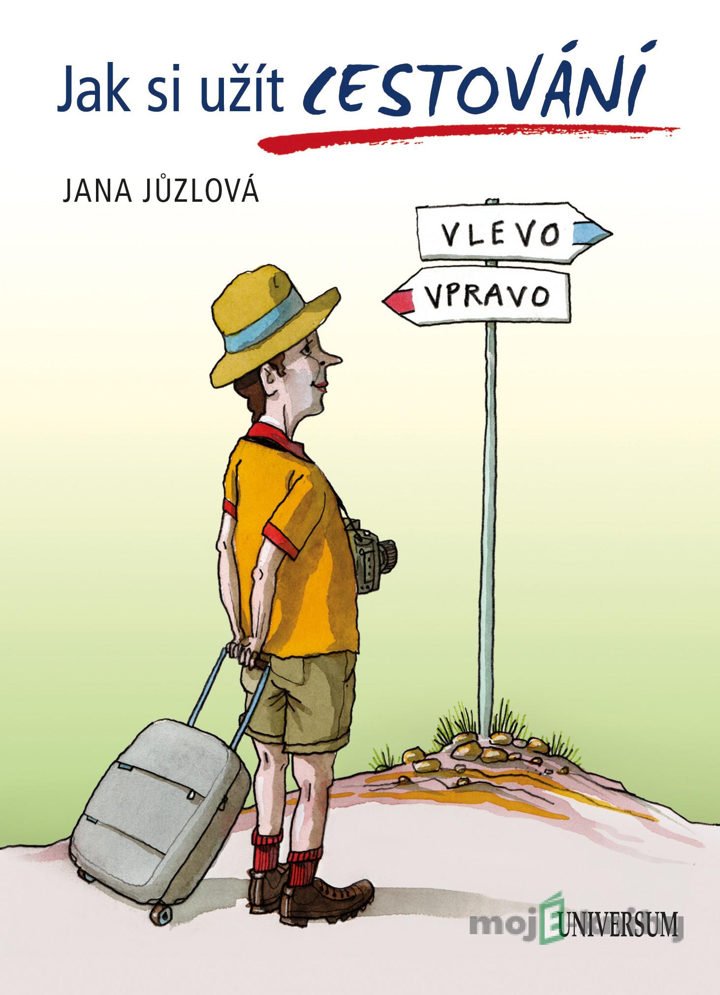 Jak si užít cestování - Jana Jůzlová Jak si užít cestování - Jana Jůzlová