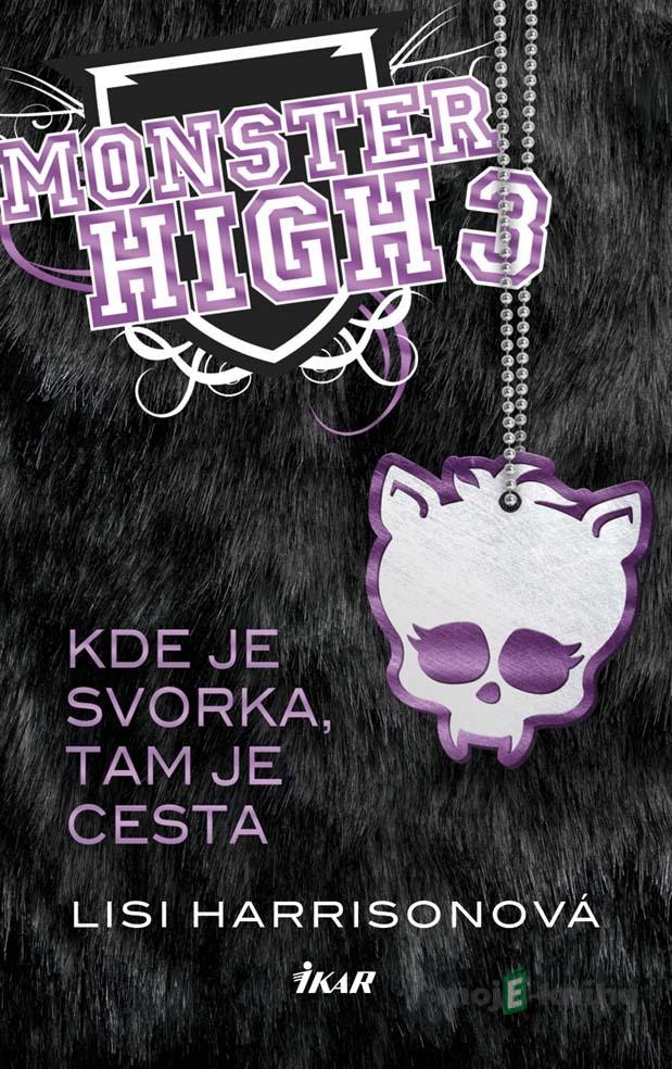 Monster High 3 - Kde je svorka, tam je cesta - Lisi Harrisonová Monster High 3 - Kde je svorka, tam je cesta - Lisi Harrisonová