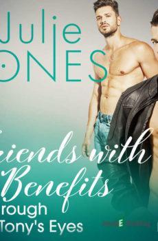 Friends with Benefits: Through Tony's Eyes (EN) - Julie Jones