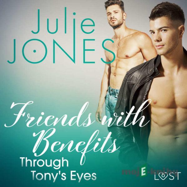 Friends with Benefits: Through Tony's Eyes (EN) - Julie Jones