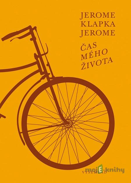 Čas mého života - Jerome Klapka Jerome Čas mého života - Jerome Klapka Jerome