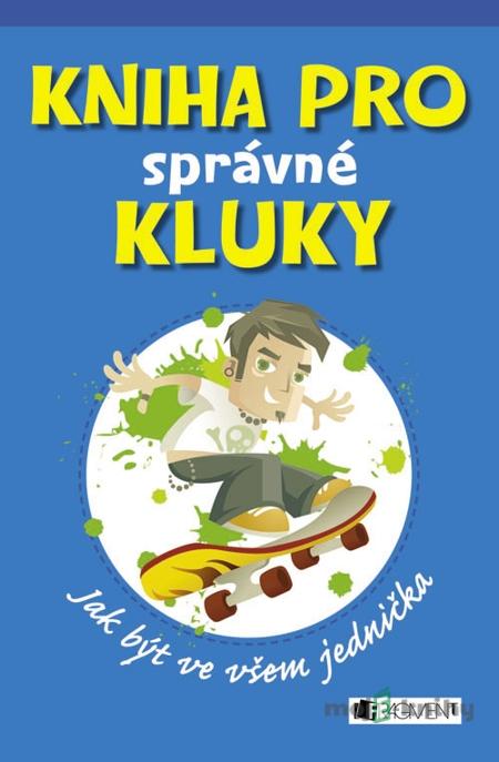 Kniha pro správné kluky - Dominique Enright, Guy Macdonald Kniha pro správné kluky - Dominique Enright, Guy Macdonald