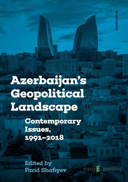 Azerbaijan´s Geopolitical Landscape - Farid Shafiyev Azerbaijan´s Geopolitical Landscape - Farid Shafiyev