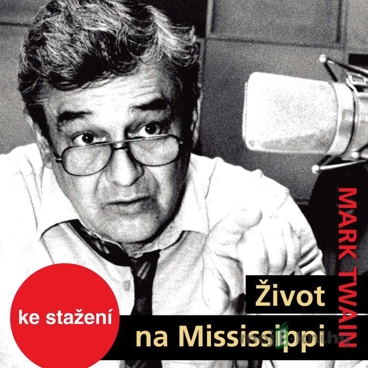 Život na Mississippi - Mark Twain Život na Mississippi - Mark Twain