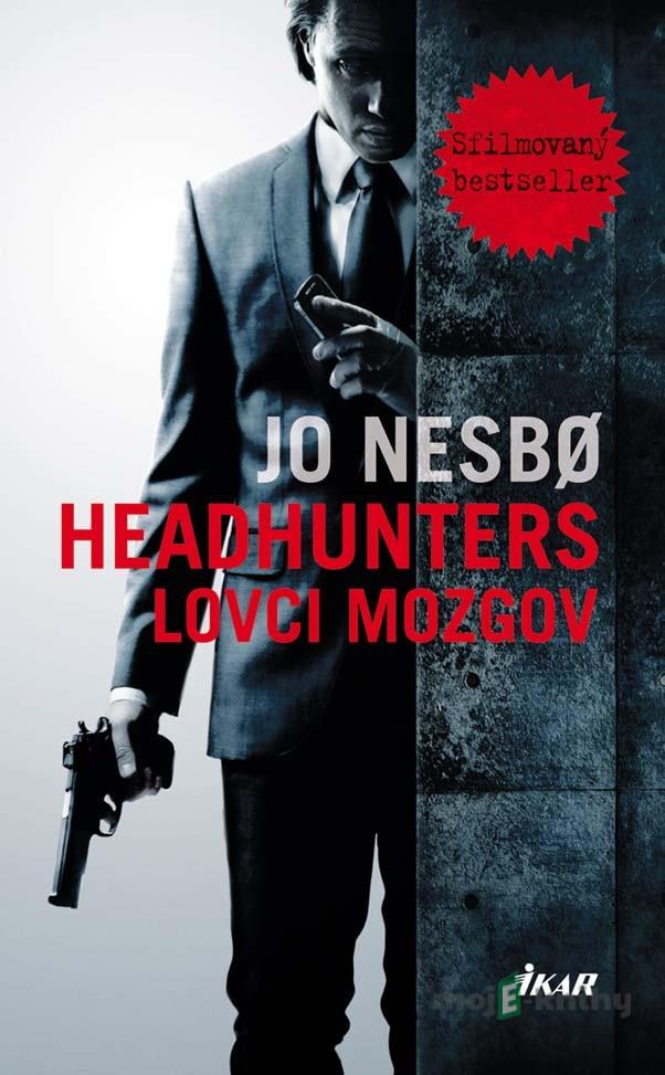 Headhunters - Lovci mozgov - Jo Nesbo Headhunters - Lovci mozgov - Jo Nesbo
