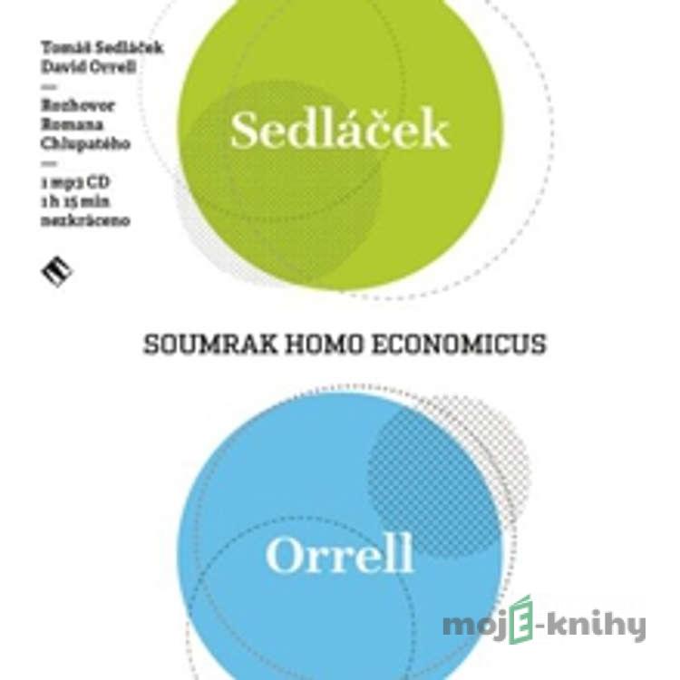 Soumrak homo economicus - Tomáš Sedláček,David Orrell,Roman Chlupatý Soumrak homo economicus - Tomáš Sedláček,David Orrell,Roman Chlupatý