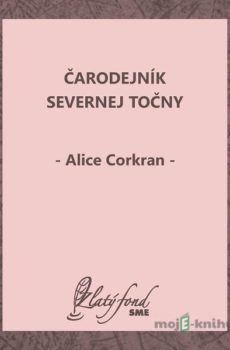 Čarodejník Severnej točny - Alice Corkran