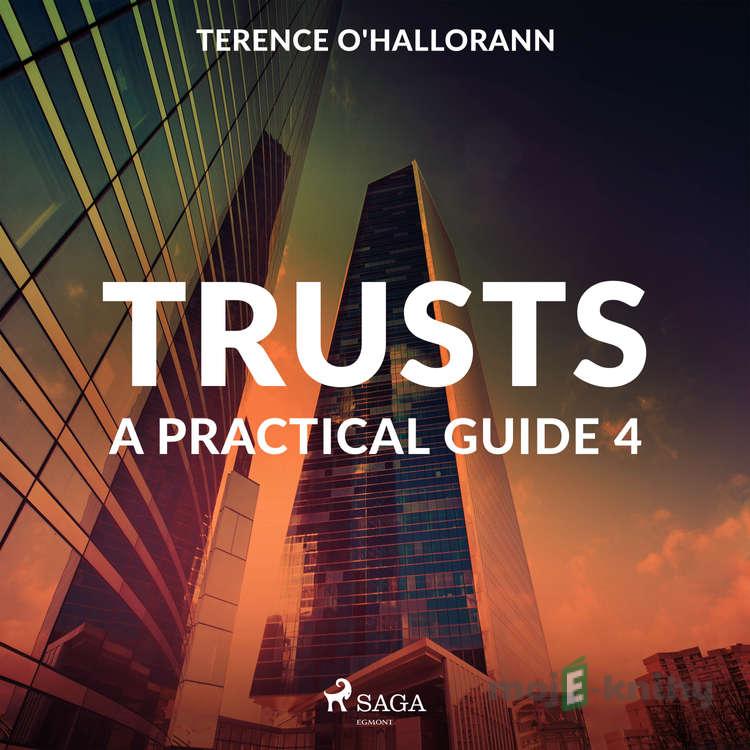 Trusts – A Practical Guide 4 (EN) - Terence O'Hallorann Trusts – A Practical Guide 4 (EN) - Terence O'Hallorann