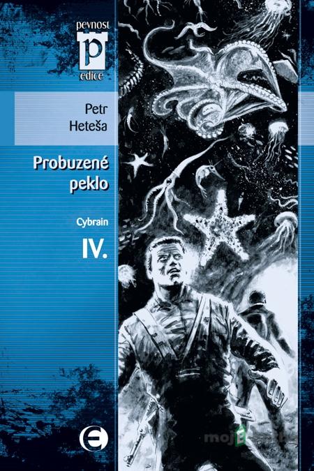 Probuzené peklo (Cybrain IV.) - Petr Heteša Probuzené peklo (Cybrain IV.) - Petr Heteša