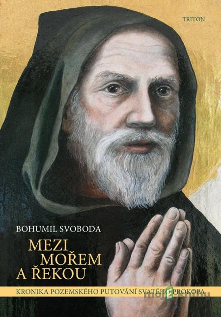 Mezi mořem a řekou - Bohumil Svoboda Mezi mořem a řekou - Bohumil Svoboda