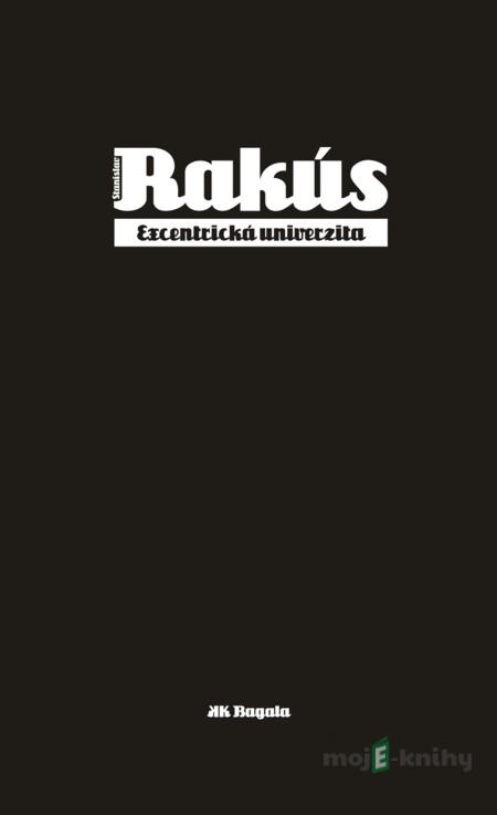 Excentrická univerzita - Stanislav Rakús Excentrická univerzita - Stanislav Rakús