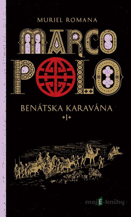 Marco Polo 1. - Benátska karavána - Muriel Romana Marco Polo 1. - Benátska karavána - Muriel Romana